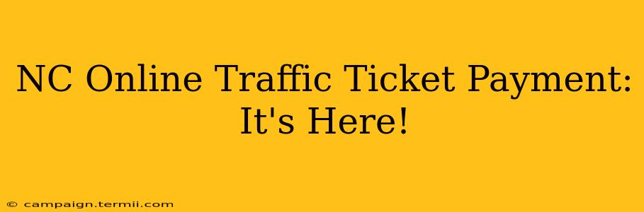 NC Online Traffic Ticket Payment: It's Here!