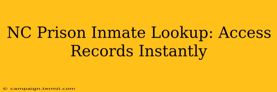 NC Prison Inmate Lookup: Access Records Instantly