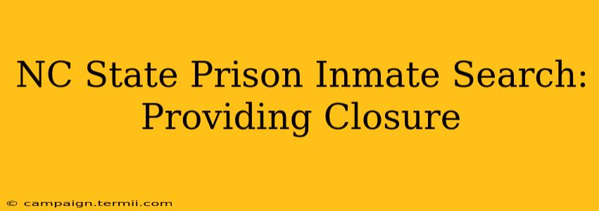 NC State Prison Inmate Search: Providing Closure