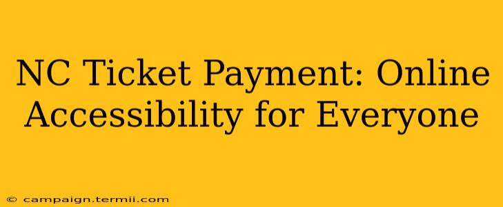 NC Ticket Payment: Online Accessibility for Everyone