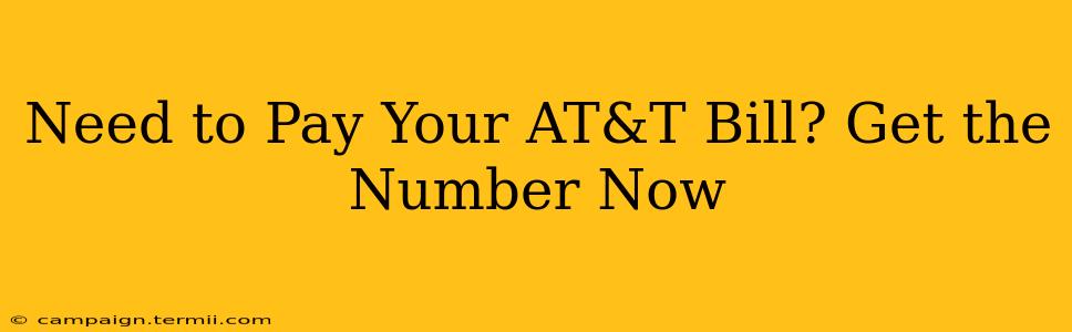 Need to Pay Your AT&T Bill? Get the Number Now