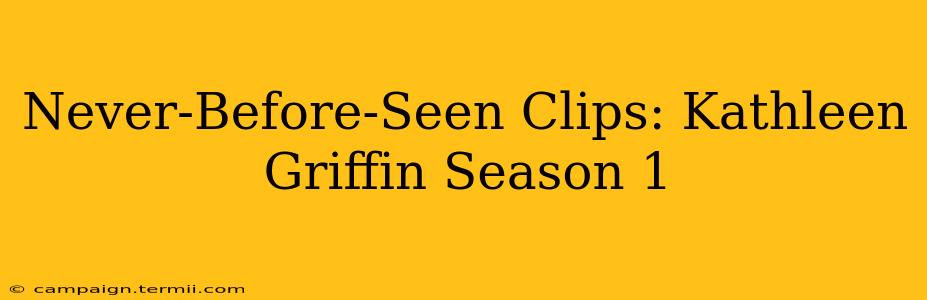 Never-Before-Seen Clips: Kathleen Griffin Season 1