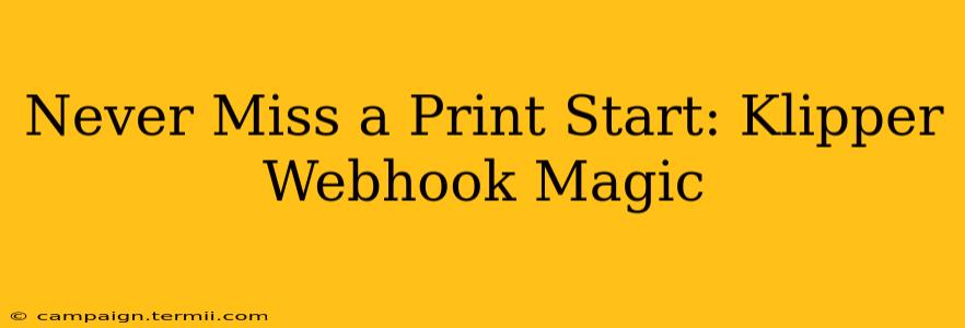 Never Miss a Print Start: Klipper Webhook Magic