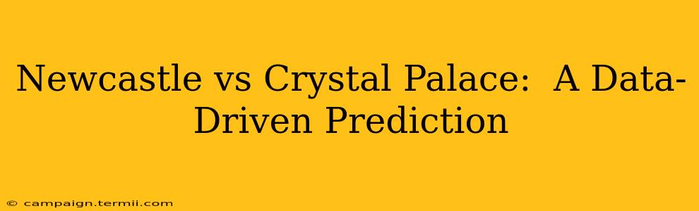 Newcastle vs Crystal Palace:  A Data-Driven Prediction