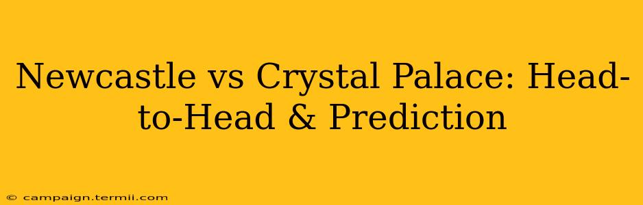 Newcastle vs Crystal Palace: Head-to-Head & Prediction