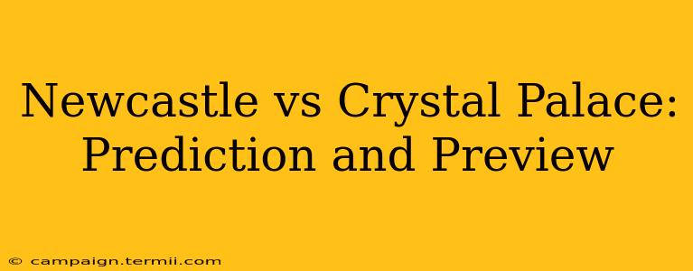 Newcastle vs Crystal Palace:  Prediction and Preview