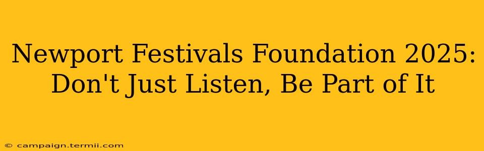 Newport Festivals Foundation 2025: Don't Just Listen, Be Part of It