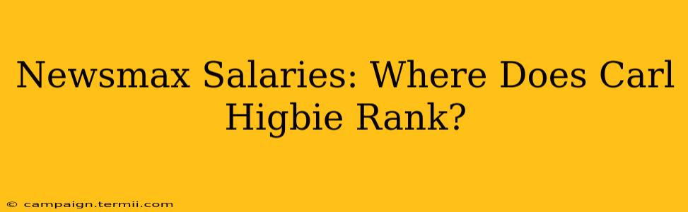 Newsmax Salaries: Where Does Carl Higbie Rank?