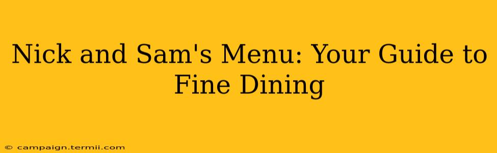 Nick and Sam's Menu: Your Guide to Fine Dining