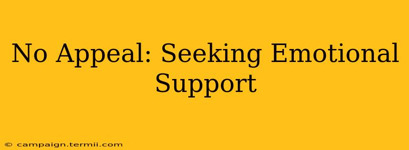 No Appeal: Seeking Emotional Support