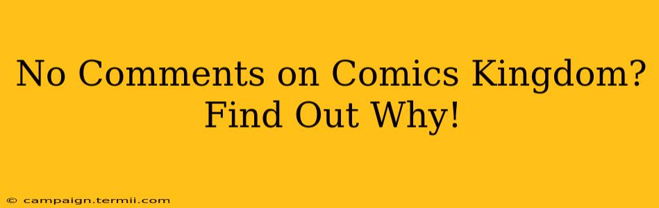 No Comments on Comics Kingdom? Find Out Why!