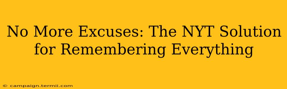 No More Excuses: The NYT Solution for Remembering Everything