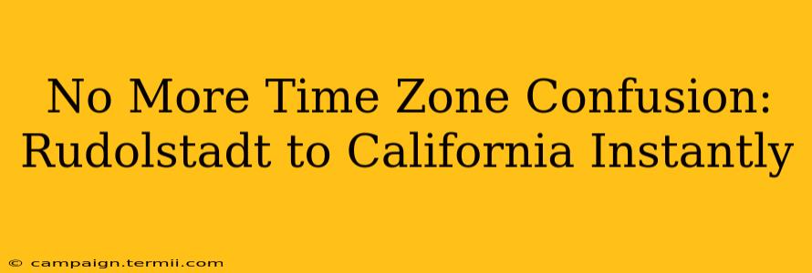 No More Time Zone Confusion: Rudolstadt to California Instantly