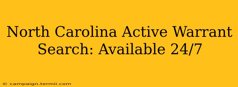 North Carolina Active Warrant Search: Available 24/7