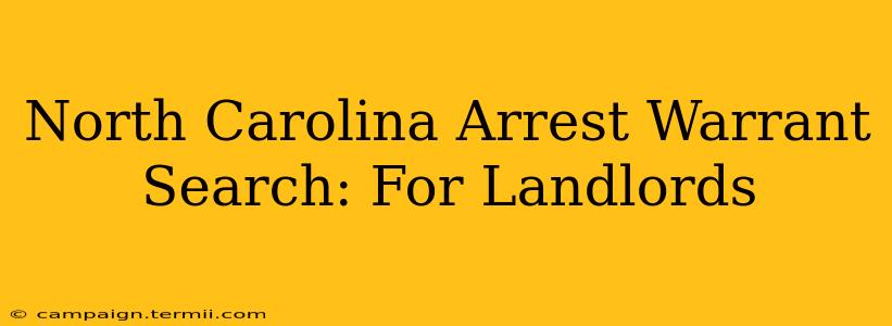 North Carolina Arrest Warrant Search: For Landlords