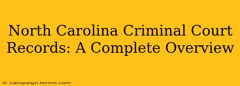 North Carolina Criminal Court Records: A Complete Overview