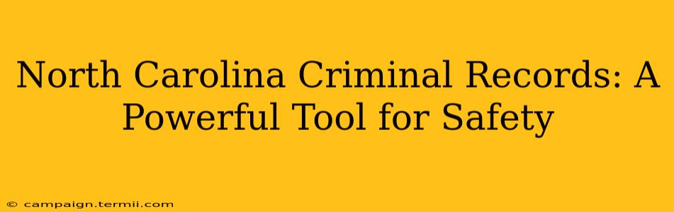 North Carolina Criminal Records: A Powerful Tool for Safety