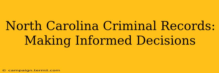 North Carolina Criminal Records: Making Informed Decisions