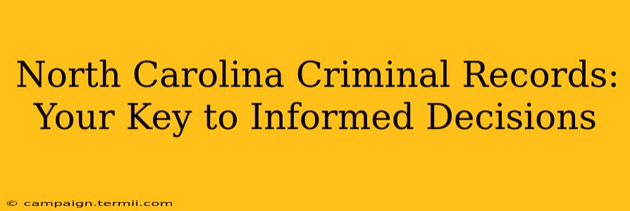 North Carolina Criminal Records: Your Key to Informed Decisions