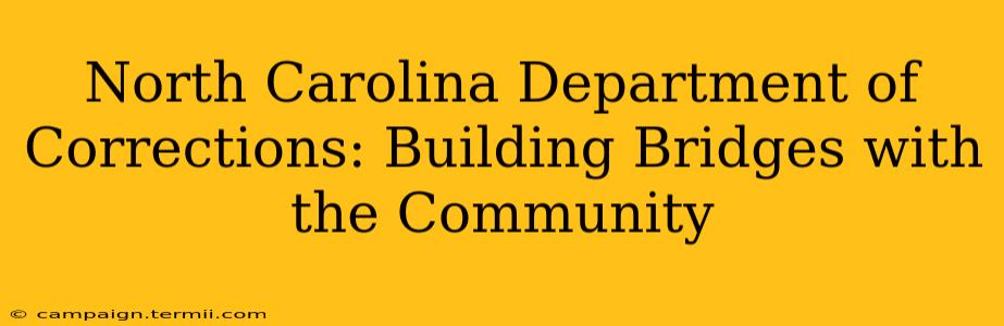 North Carolina Department of Corrections: Building Bridges with the Community