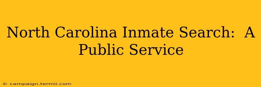 North Carolina Inmate Search:  A Public Service