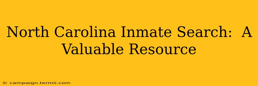 North Carolina Inmate Search:  A Valuable Resource