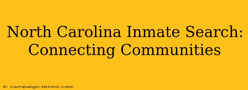 North Carolina Inmate Search: Connecting Communities