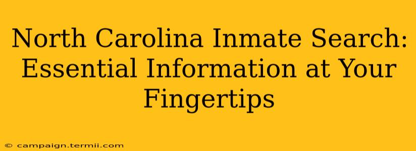 North Carolina Inmate Search: Essential Information at Your Fingertips