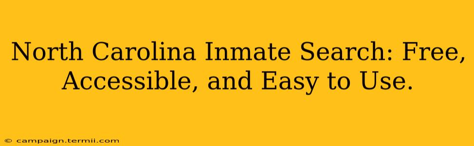 North Carolina Inmate Search: Free, Accessible, and Easy to Use.