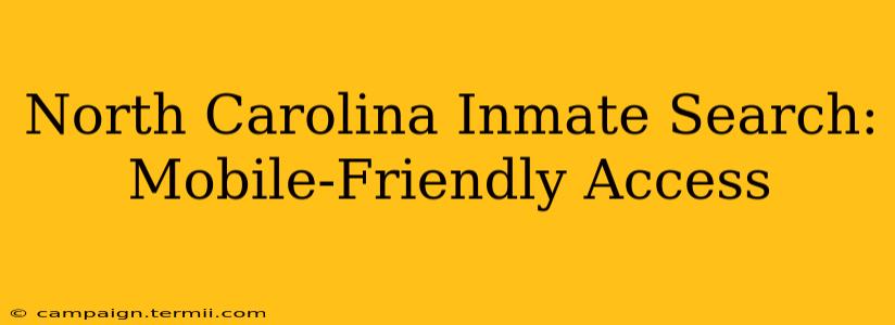 North Carolina Inmate Search: Mobile-Friendly Access