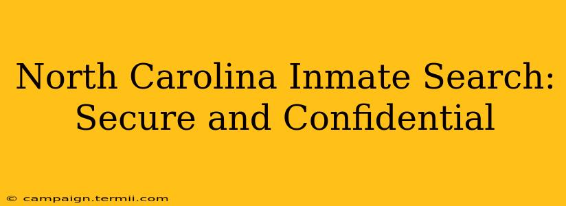 North Carolina Inmate Search: Secure and Confidential