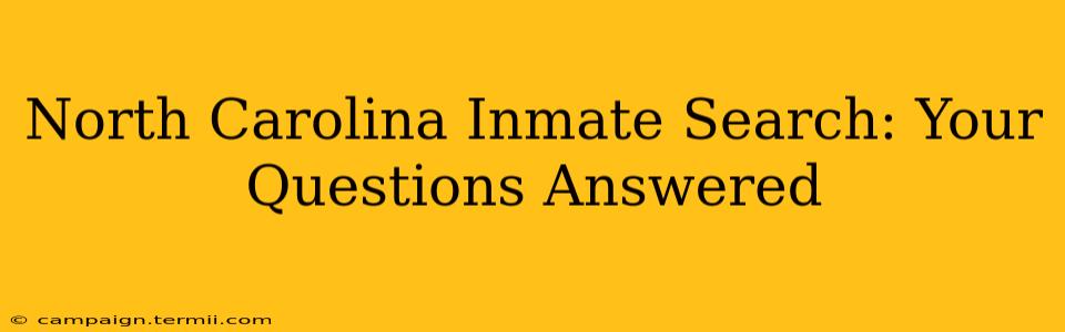 North Carolina Inmate Search: Your Questions Answered