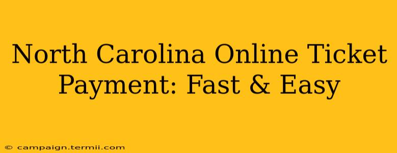 North Carolina Online Ticket Payment: Fast & Easy