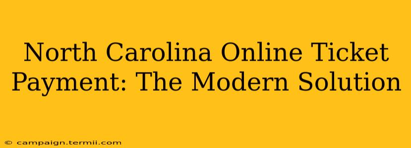 North Carolina Online Ticket Payment: The Modern Solution