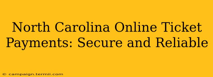 North Carolina Online Ticket Payments: Secure and Reliable