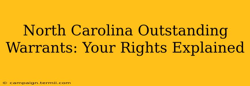 North Carolina Outstanding Warrants: Your Rights Explained