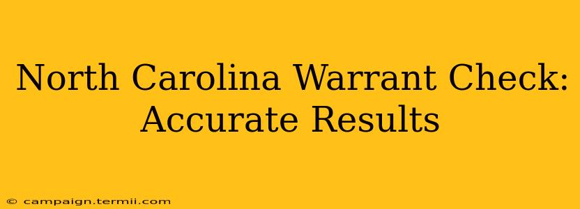 North Carolina Warrant Check: Accurate Results