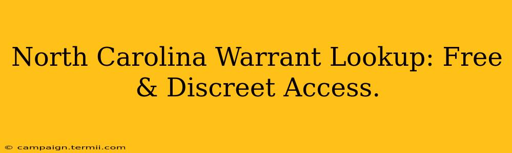 North Carolina Warrant Lookup: Free & Discreet Access.