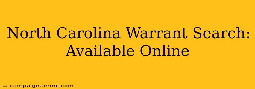 North Carolina Warrant Search: Available Online