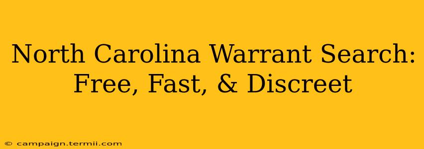 North Carolina Warrant Search: Free, Fast, & Discreet