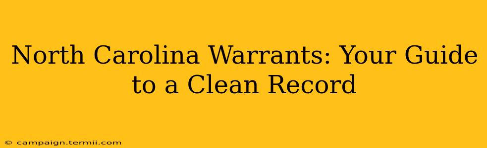 North Carolina Warrants: Your Guide to a Clean Record