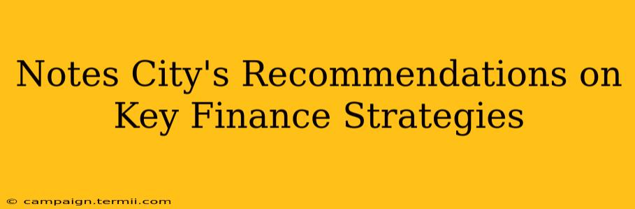 Notes City's Recommendations on Key Finance Strategies