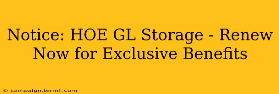 Notice: HOE GL Storage - Renew Now for Exclusive Benefits