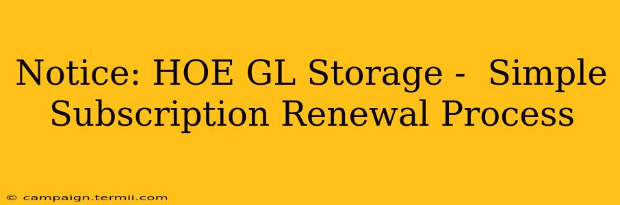 Notice: HOE GL Storage -  Simple Subscription Renewal Process