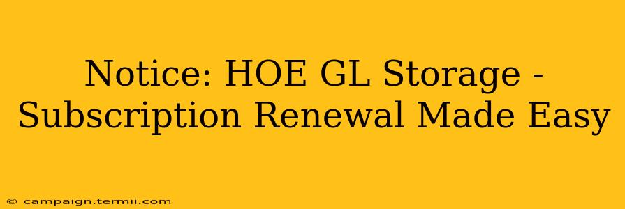 Notice: HOE GL Storage -  Subscription Renewal Made Easy