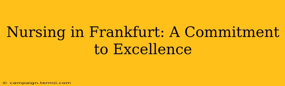 Nursing in Frankfurt: A Commitment to Excellence