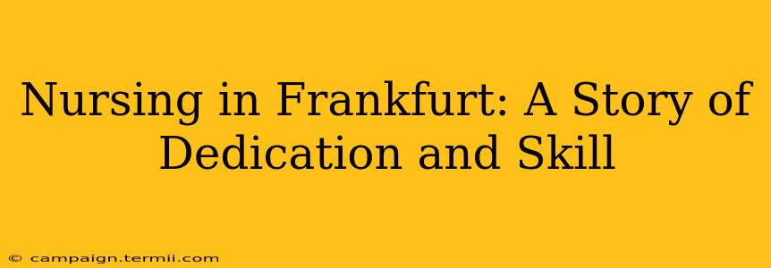 Nursing in Frankfurt: A Story of Dedication and Skill