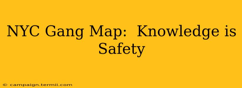 NYC Gang Map:  Knowledge is Safety