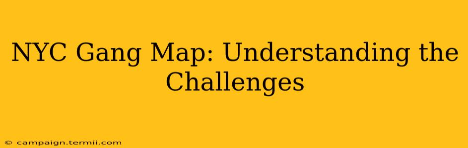 NYC Gang Map: Understanding the Challenges