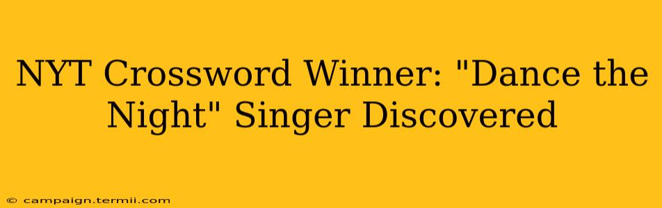 NYT Crossword Winner: "Dance the Night" Singer Discovered